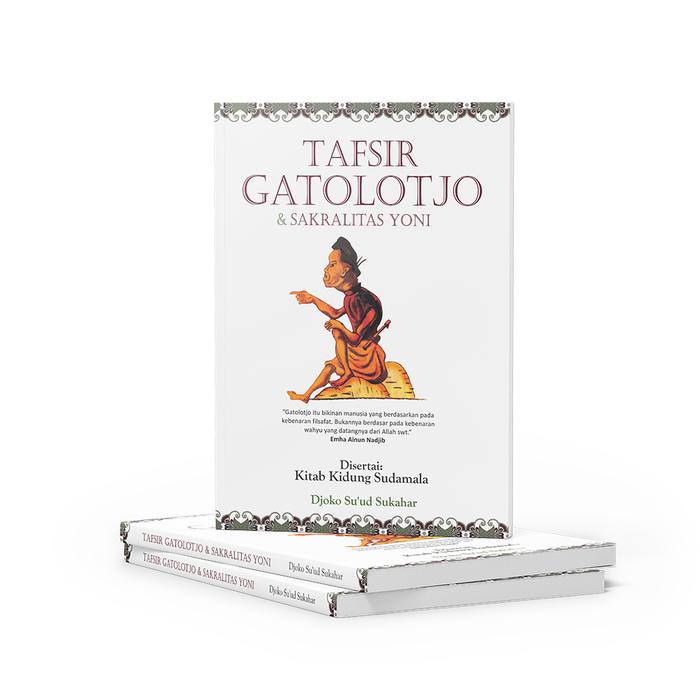TAFSIR GATOLOTJO & SAKRALITAS YONI