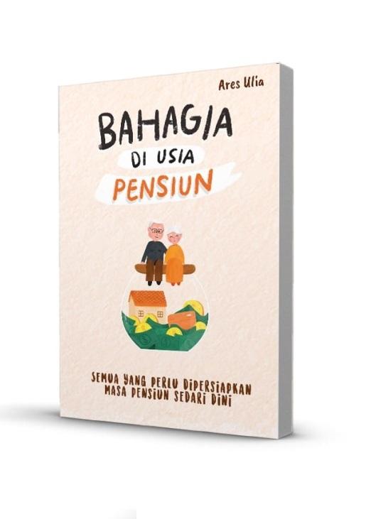 BAHAGIA DI USIA PENSIUN