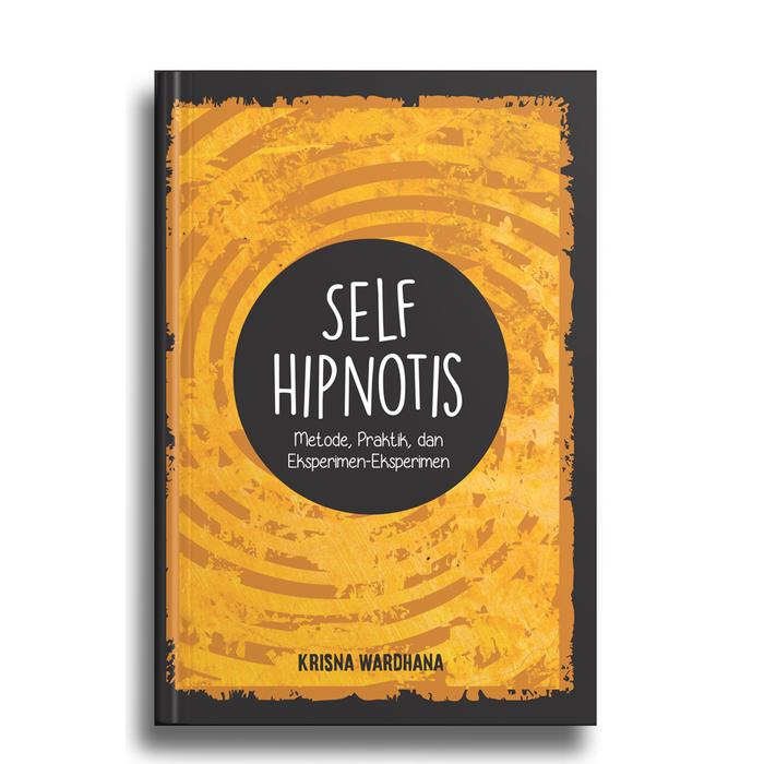 SELF HIPNOTIS: METODE, PRAKTIK, DAN EKSPERIMEN-EKSPERIMEN