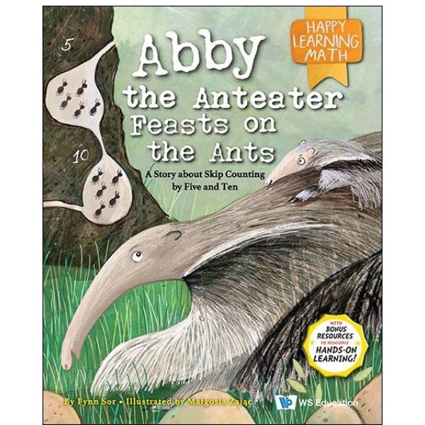 HAPPY LEARNING MATH SERIES: VOLUME 6 : ABBY THE ANTEATER FEASTS ON THE ANTS