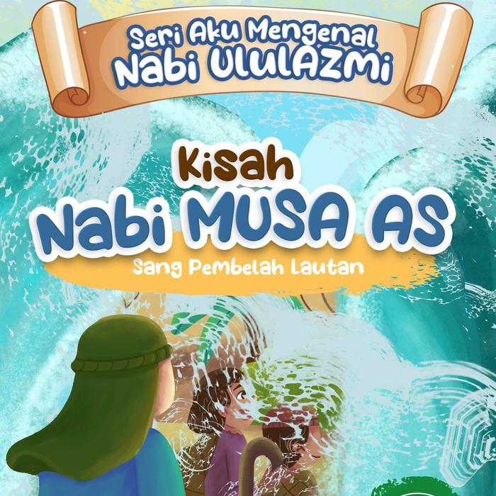 SERI AKU MENGENAL NABI ULUL AZMI KISAH NABI MUSA A.S