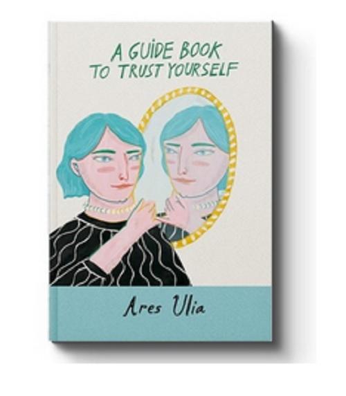 A GUIDE BOOK TO TRUST YOUR SELF