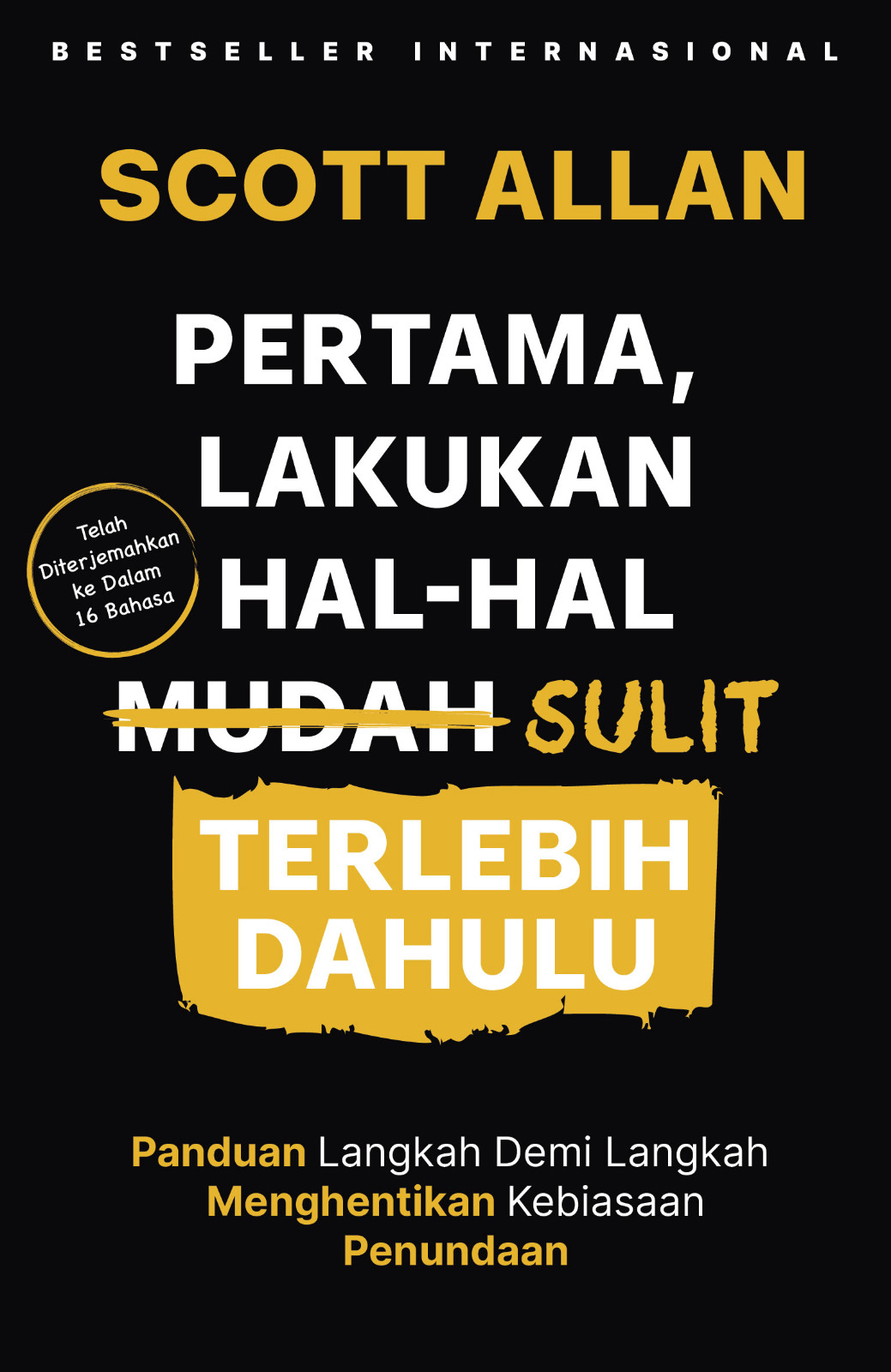 Pertama, Lakukan Hal-Hal Sulit Terlebih Dahulu
