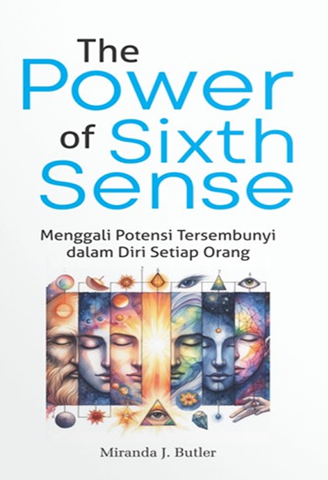 THE POWER OF SIXTH SENSE: MENGGALI POTENSI TERSEMBUNYI DALAM DIRI SETIAP ORANG