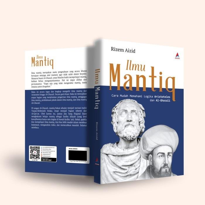 ILMU MANTIQ : CARA MUDAH MEMAHAMI LOGIKA ARISTOTELES DAN AL-GHAZALI