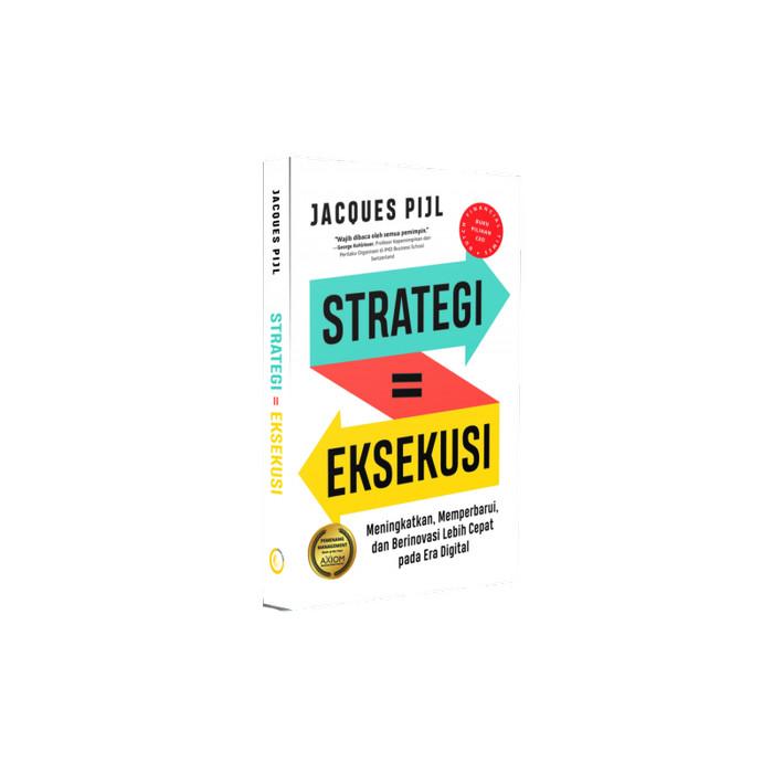 Strategi=Eksekusi: Meningkatkan,Memperbarui dan Berinovasi Lebih Cepat pada Era Digital