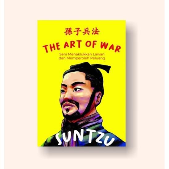 THE ART OF WAR = SENI MENAKLUKKAN LAWAN DAN MEMPEROLEH PELUANG