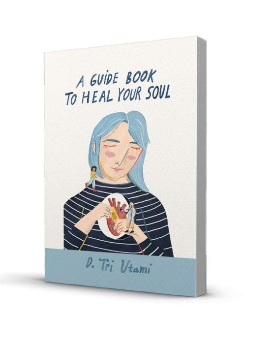 A GUIDE BOOK TO HEAL YOUR SOUL