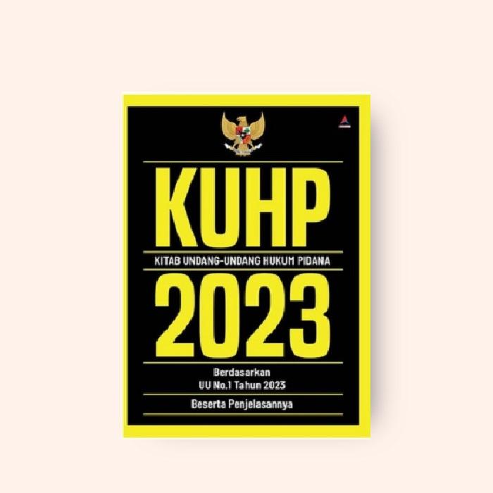 KUHP & KUHAP : BERDASARKAN UU RI NO. 1 TAHUN 2023 DAN UU RI NO. 8 TAHUN 1981