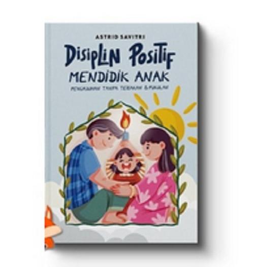DISIPLIN POSITIF MENDIDIK ANAK