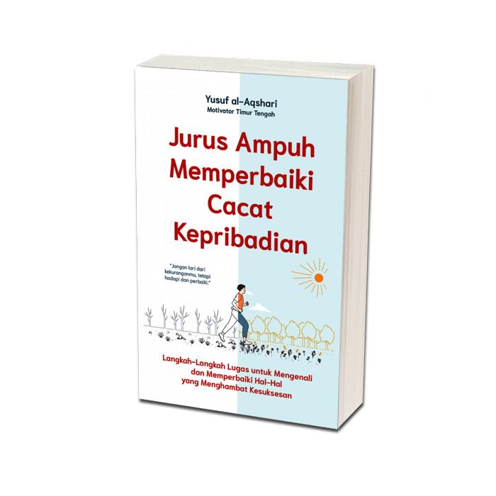 Jurus Ampuh Memperbaiki Cacat Keperibadian: LangkahLangkah Lugas untuk Mengenali dan Memperbaiki HalHal yang Menghambat Kesuksesan