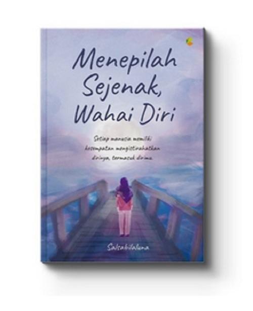 MENEPILAH SEJENAK WAHAI DIRI