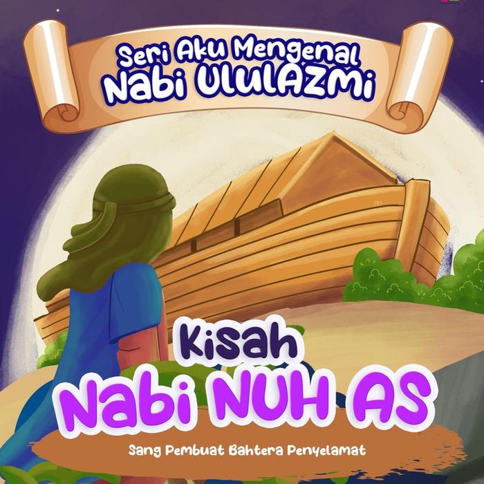 SERI AKU MENGENAL NABI ULUL AZMI KISAH NABI NUH A.S