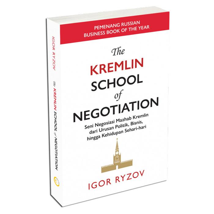 The Kremlin School of Negotiation: Seni Negosiasi Mazhab Kremlin dari Urusan Politik, Bisnis, hingga Kehidupan Sehari-hari