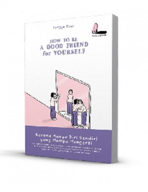HOW TO BE A GOOD FRIEND FOR YOURSELF