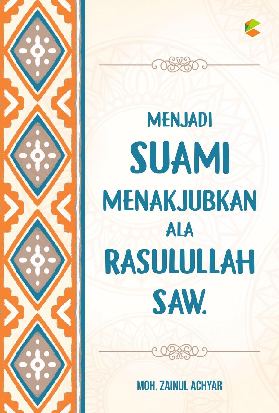 MENJADI SUAMI MENAKJUBKAN ALA RASULULLAH SAW