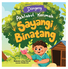 DONGENG AKHLAKUL KARIMAH: SAYANGI BINATANG