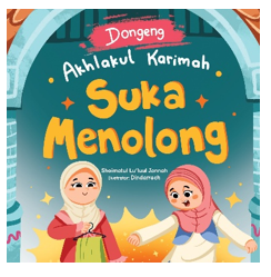 DONGENG AKHLAKUL KARIMAH: SUKA MENOLONG
