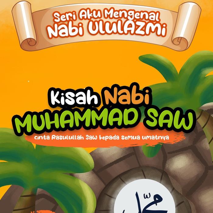 SERI AKU MENGENAL NABI ULUL AZMI KISAH NABI MUHAMMAD SAW