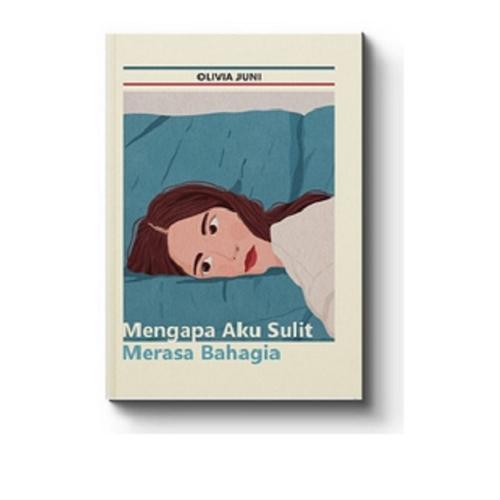 MENGAPA AKU SULIT MERASA BAHAGIA
