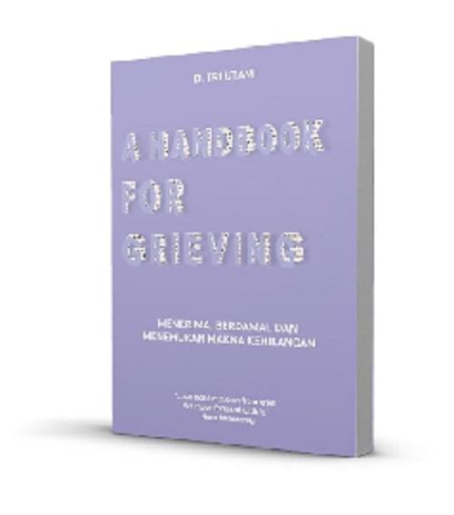 A HANDBOOK FOR GRIEVING