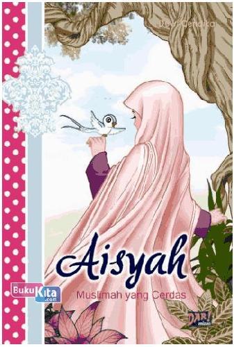AISYAH:MUSLIMAH YANG CERDAS-NEW