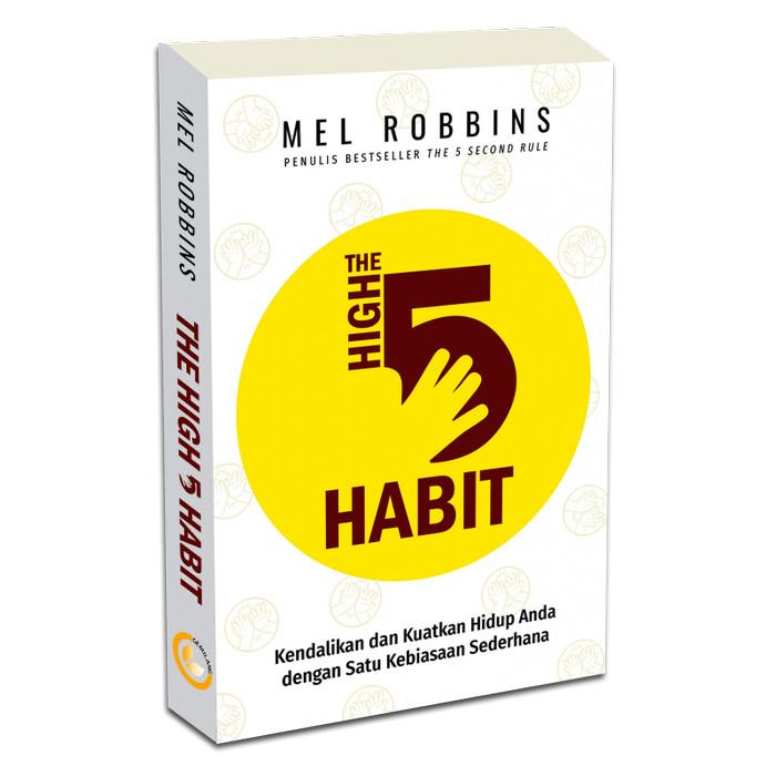 THE HIGH 5 HABIT: KENDALIKAN DAN KUATKAN HIDUP ANDA DENGAN SATU KEBIASAAAN SEDERHANA