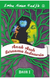 ANAK ASUH BERNAMA INDONESIA   (DAUR I)