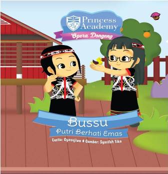 PRINCESS ACADEMY OPERA DONGENG:BUSSU PUTRI BERHATI EMAS