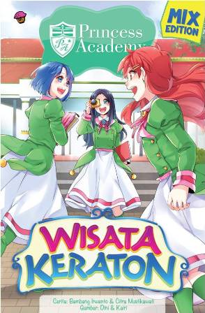 KOMIK PRINCESS ACADEMY MIX EDIT: WISATA KERATON