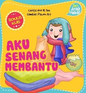 SERI ANAK HEBAT: AKU SENANG MEMBANTU (BOARDBOOK)