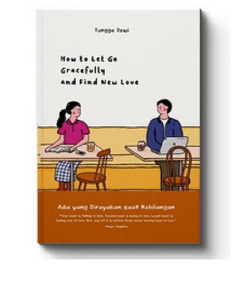 HOW TO LET GO GRACEFULLY AND FIND NEW LOVE