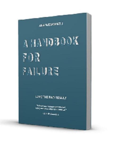A HANDBOOK FOR FAILURE