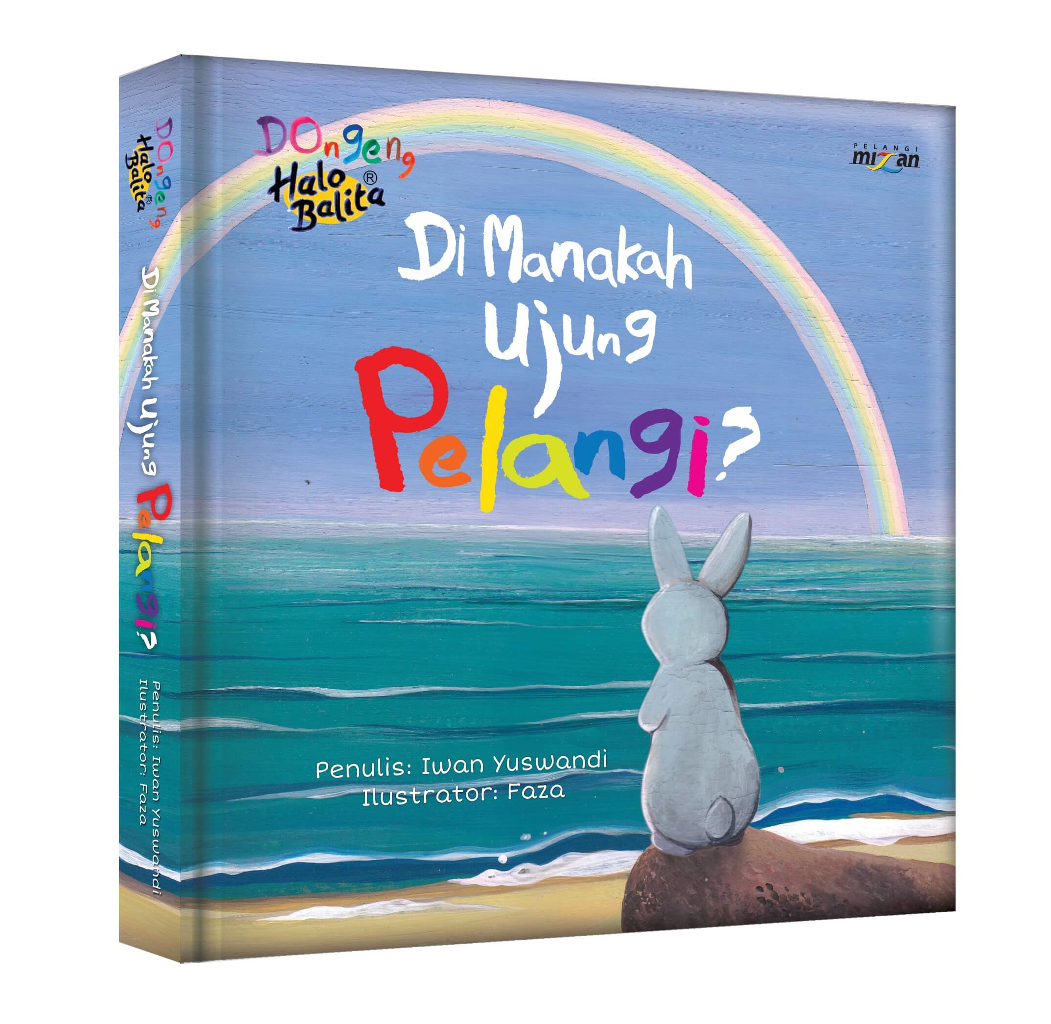 DONGENG HALO BALITA: DI MANAKAH UJUNG PELANGI? (BOARDBOOK)-REPUBLISH