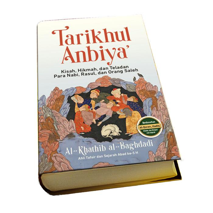 Tarikhul Anbiya: Kisah, Hikmah, dan Teladan Para Nabi, Rasul, dan Orang Saleh