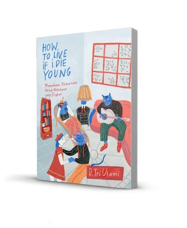 HOW TO LIVE IF I DIE YOUNG
