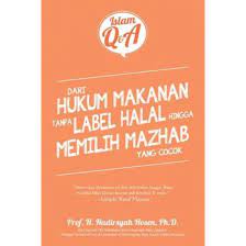  ISLAM Q & A: DARI HUKUM MAKANAN TANPA LABEL HALAL HINGGA MEMILIH MAZHAB YANG COCOK.