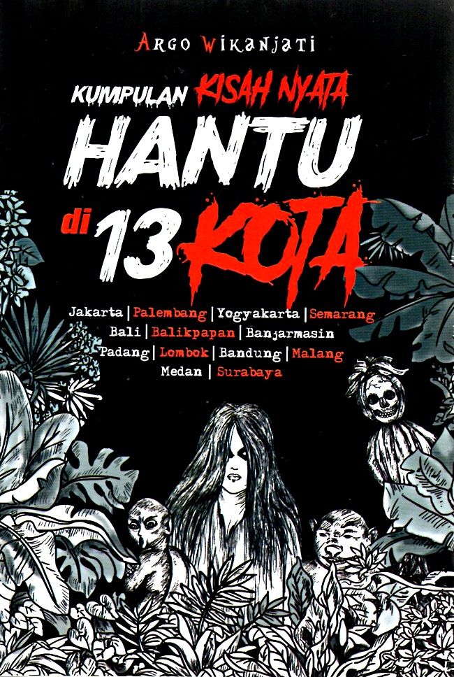 KUMPULAN KISAH NYATA HANTU DI 13 KOTA ( EDISI BARU )