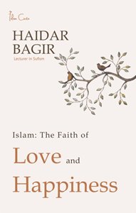 ISLAM THE FAITH OF LOVE AND HAPPINESS