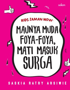 KIDS ZAMAN NOW: MAUNYA MUDA FOYA-FOYA, MATI MASUK SURGA-HC