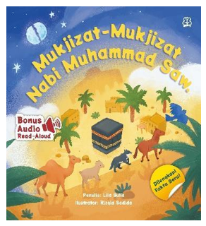 CERITA ANAK MUSLIM: MUKJIZAT-MUKJIZAT NABI MUHAMMAD SAW.