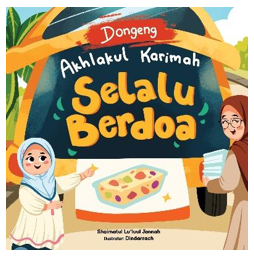 DONGENG AKHLAKUL KARIMAH: SELALU BERDOA