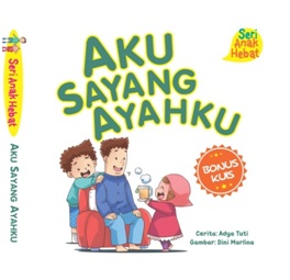 SERI ANAK HEBAT: AKU SAYANG AYAHKU (BOARDBOOK)