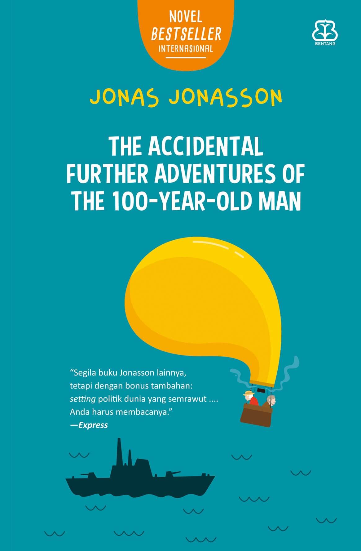 THE ACCIDENTAL FURTHER ADVENTURES OF THE 100-YEAR-OLD MAN